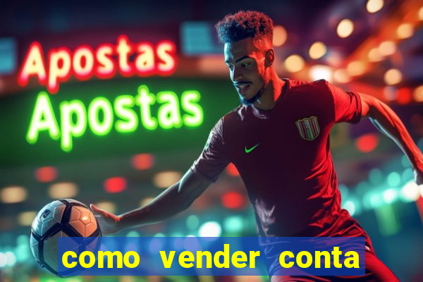 como vender conta de jogo